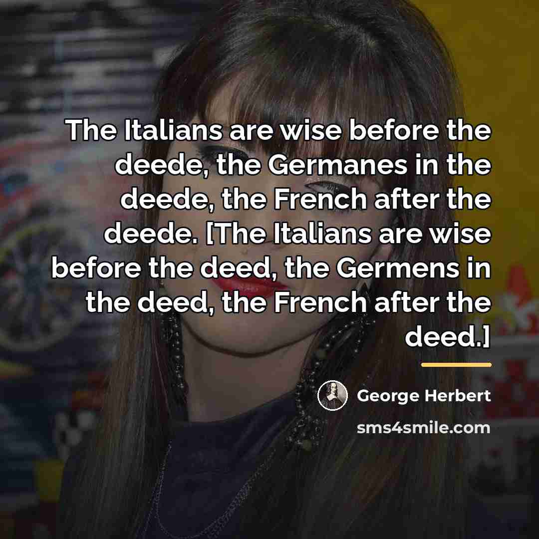 “The Italians are wise before the deede, the Germanes in…” quote by George Herbert