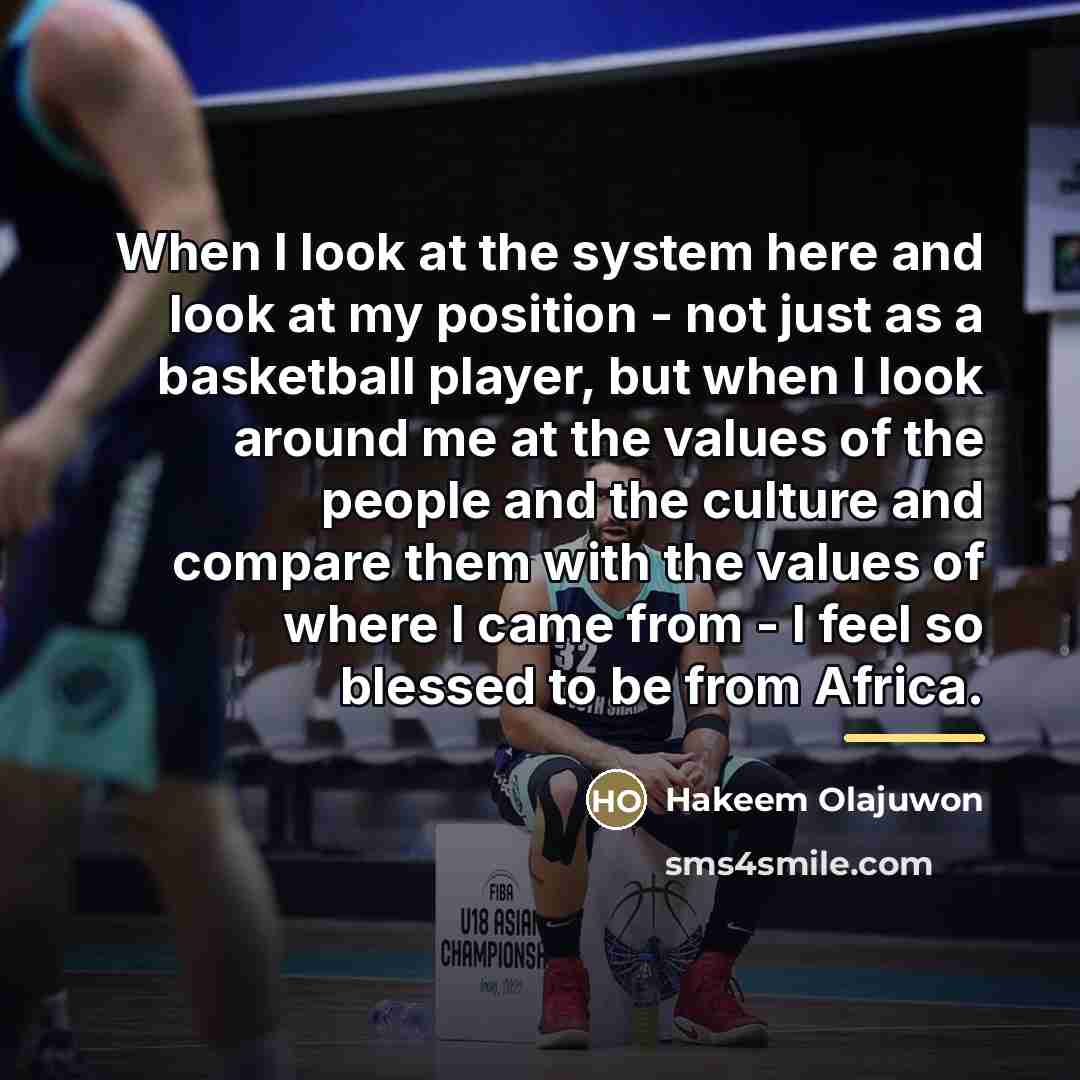“When I look at the system here and look at…” quote by Hakeem Olajuwon