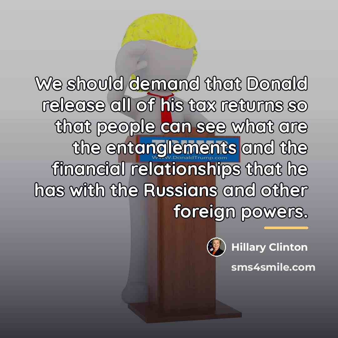 “We should demand that Donald release all of his tax…” quote by Hillary Clinton