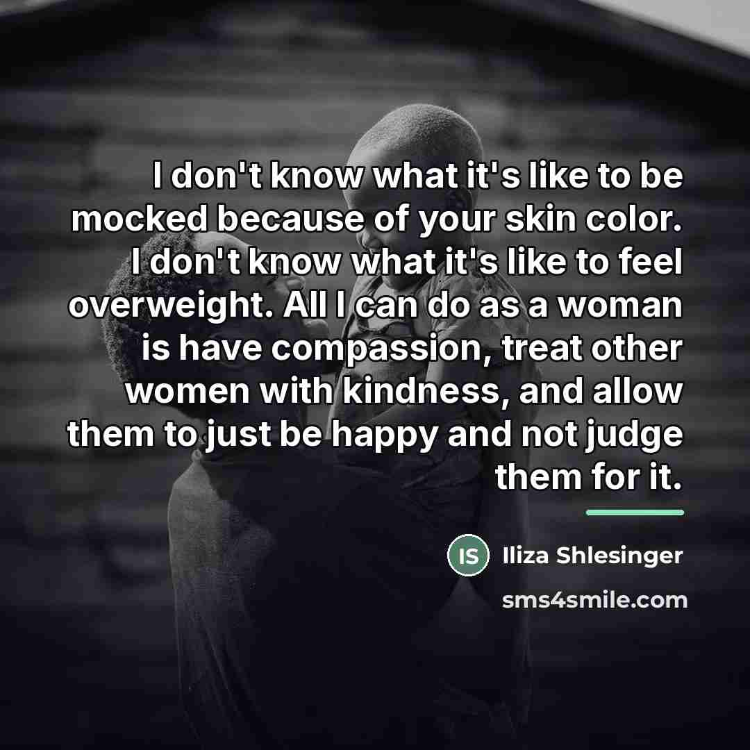 “I don't know what it's like to be mocked because…” quote by Iliza Shlesinger