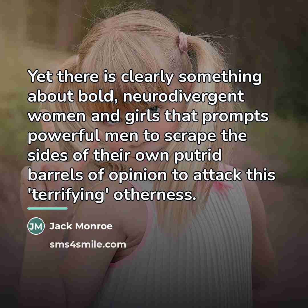 “Yet there is clearly something about bold, neurodivergent women and…” quote by Jack Monroe