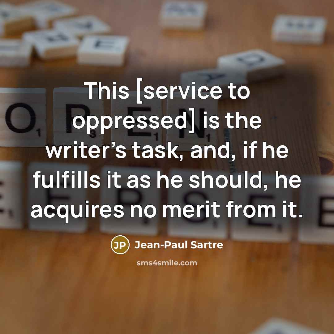 “This [service to oppressed] is the writer's task, and, if…” quote by Jean-Paul Sartre