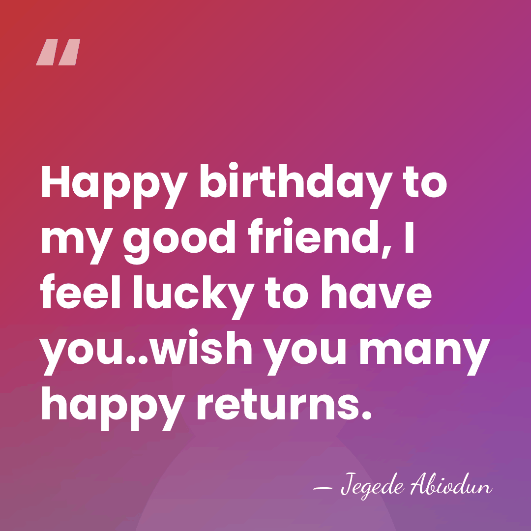 Happy birthday to my good friend, I feel lucky to have you..wish&hellip; - Jegede Abiodun