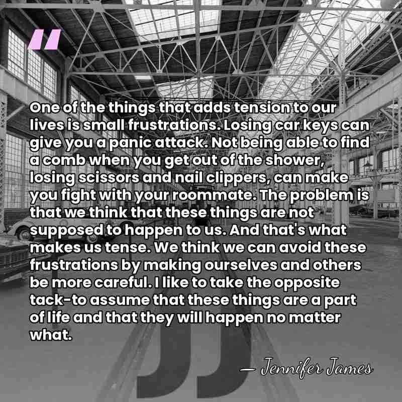 One of the things that adds tension to our lives is small&hellip; - Jennifer James