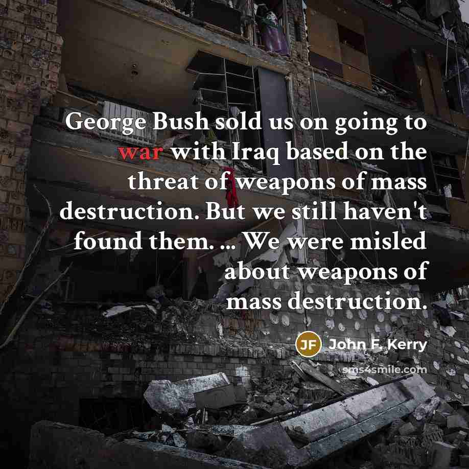 “George Bush sold us on going to war with Iraq…” quote by John F. Kerry