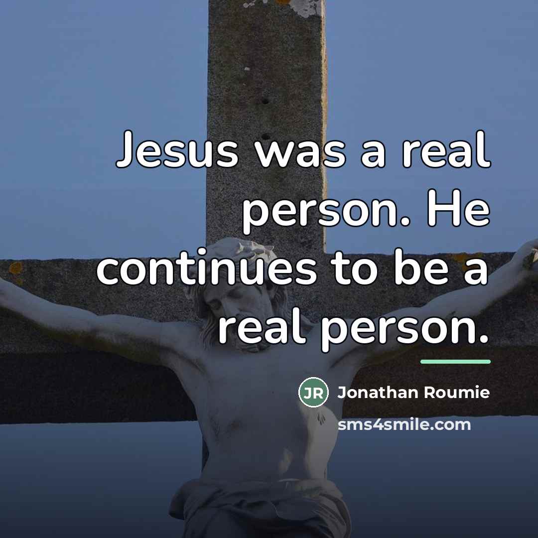 “Jesus was a real person. He continues to be a…” quote by Jonathan Roumie