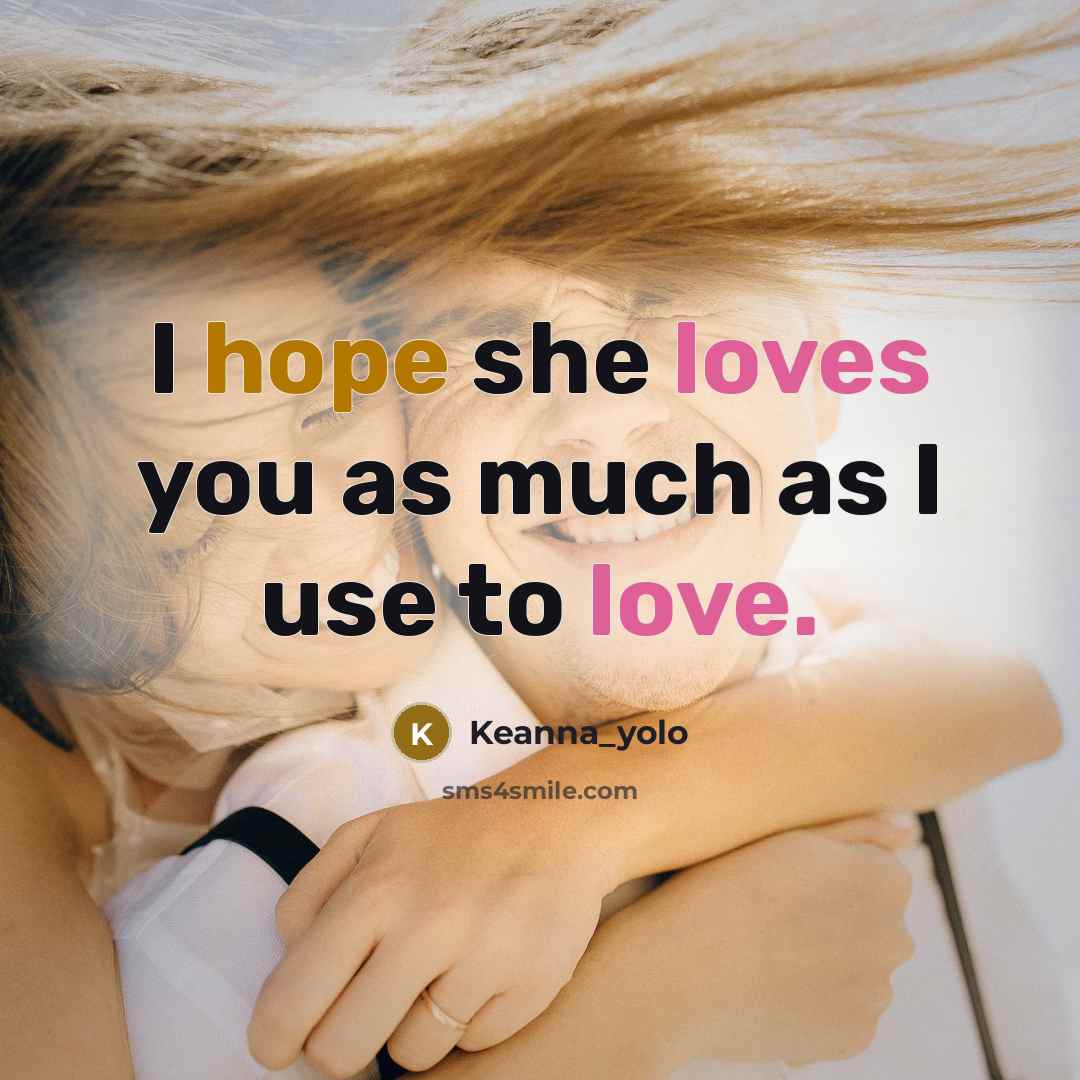 “I hope she loves you as much as I use…” quote by Keanna_yolo