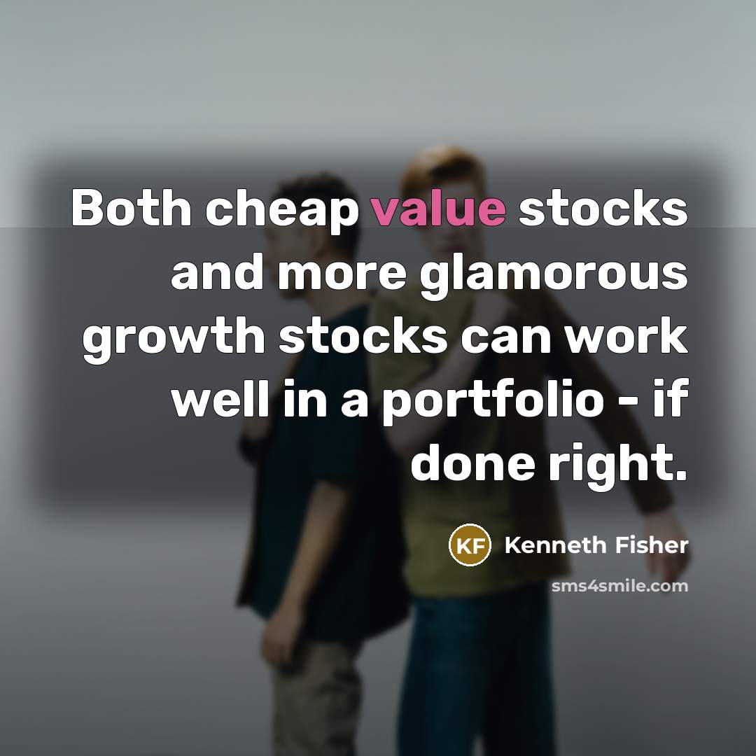 “Both cheap value stocks and more glamorous growth stocks can…” quote by Kenneth Fisher