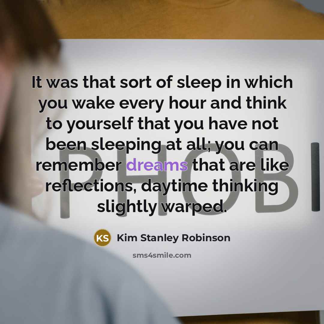 “It was that sort of sleep in which you wake…” quote by Kim Stanley Robinson