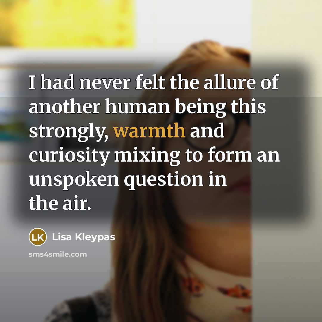 “I had never felt the allure of another human being…” quote by Lisa Kleypas