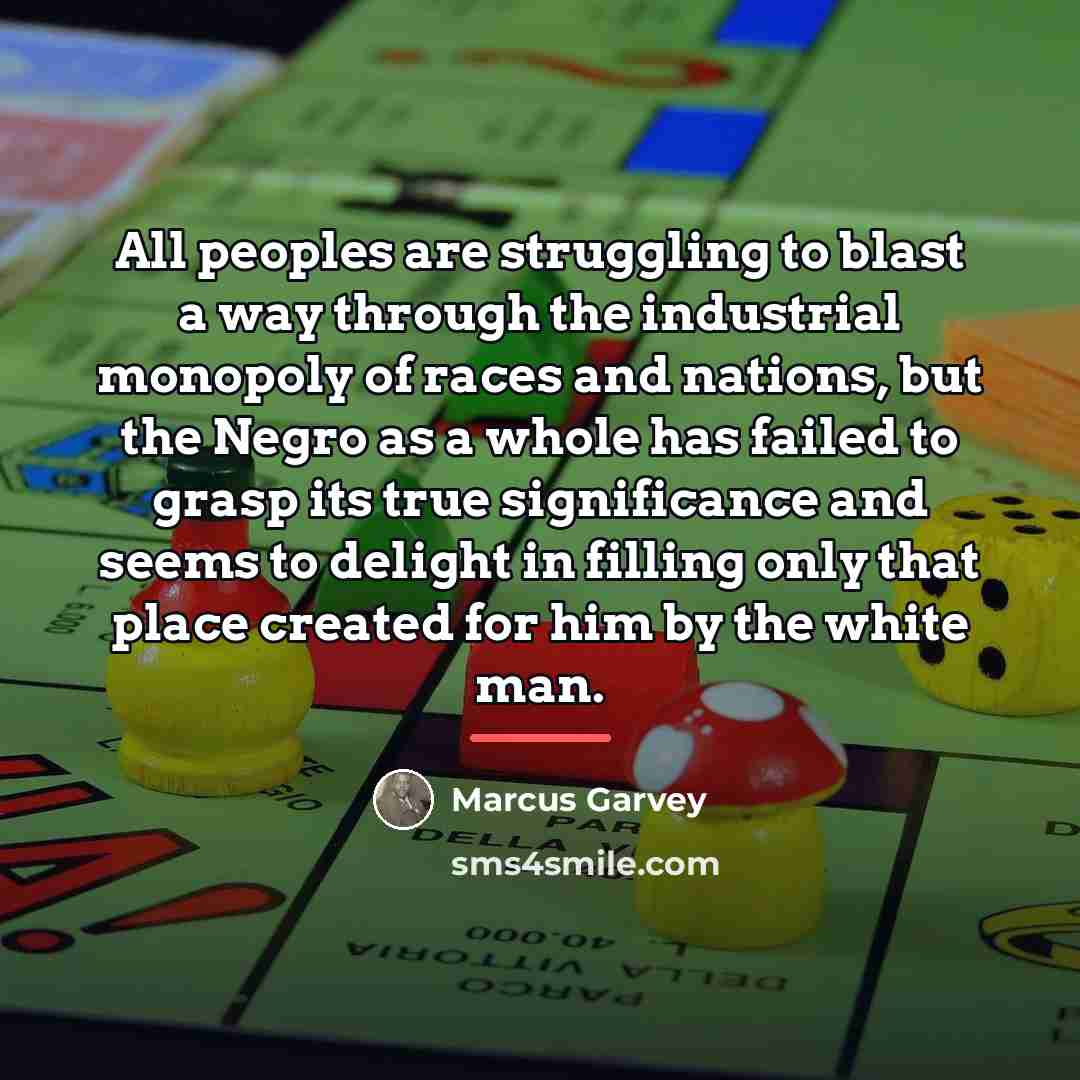 “All peoples are struggling to blast a way through the…” quote by Marcus Garvey