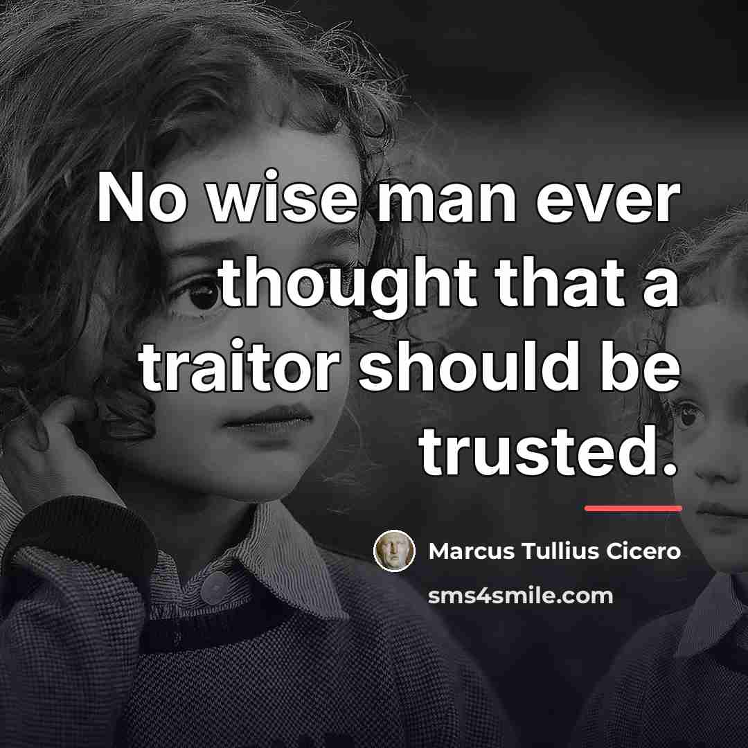 “No wise man ever thought that a traitor should be…” quote by Marcus Tullius Cicero