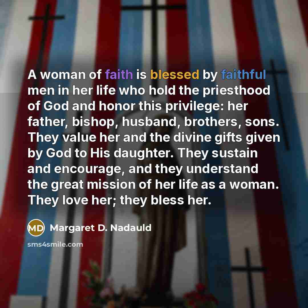 “A woman of faith is blessed by faithful men in…” quote by Margaret D. Nadauld
