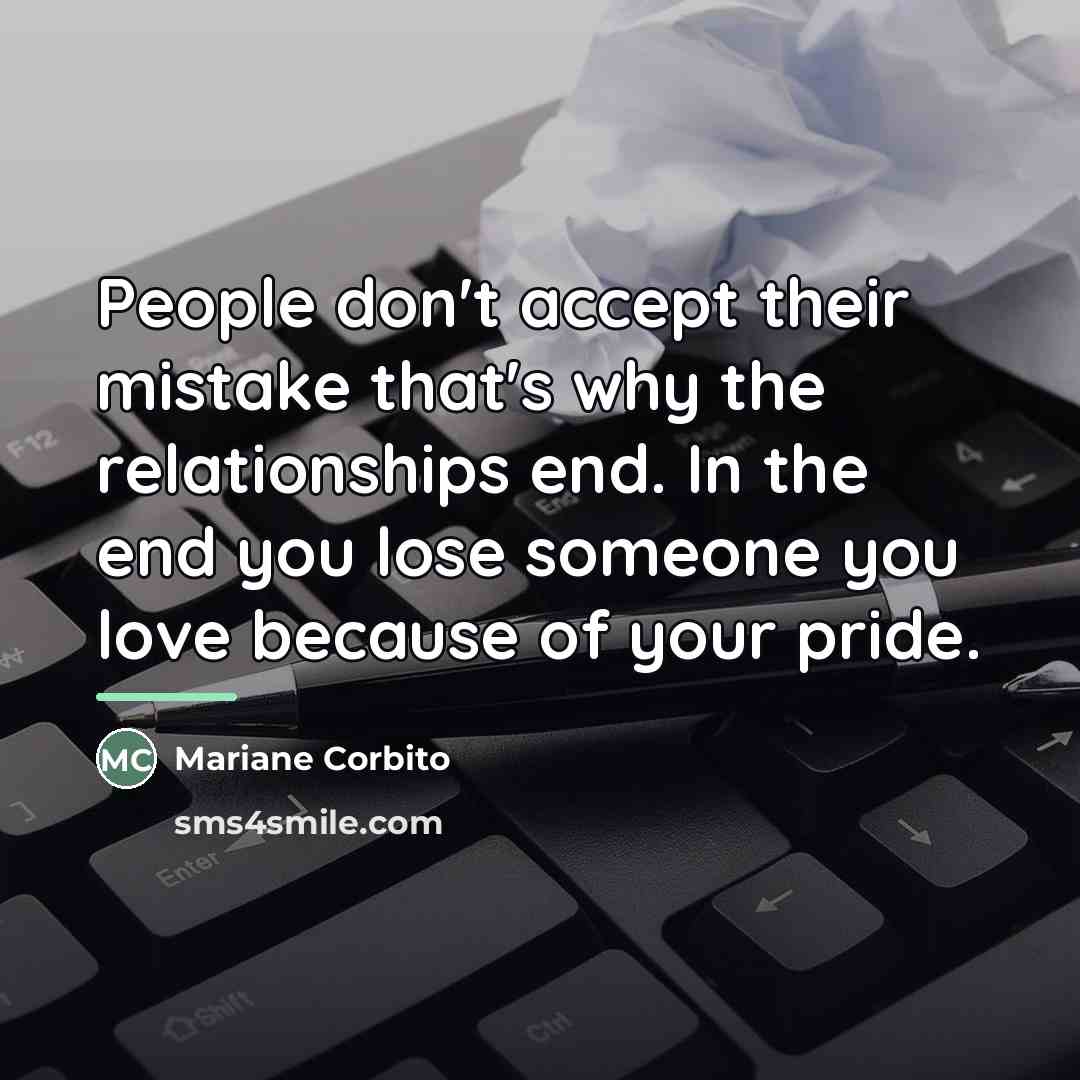 “People don't accept their mistake that's why the relationships end.…” quote by Mariane Corbito