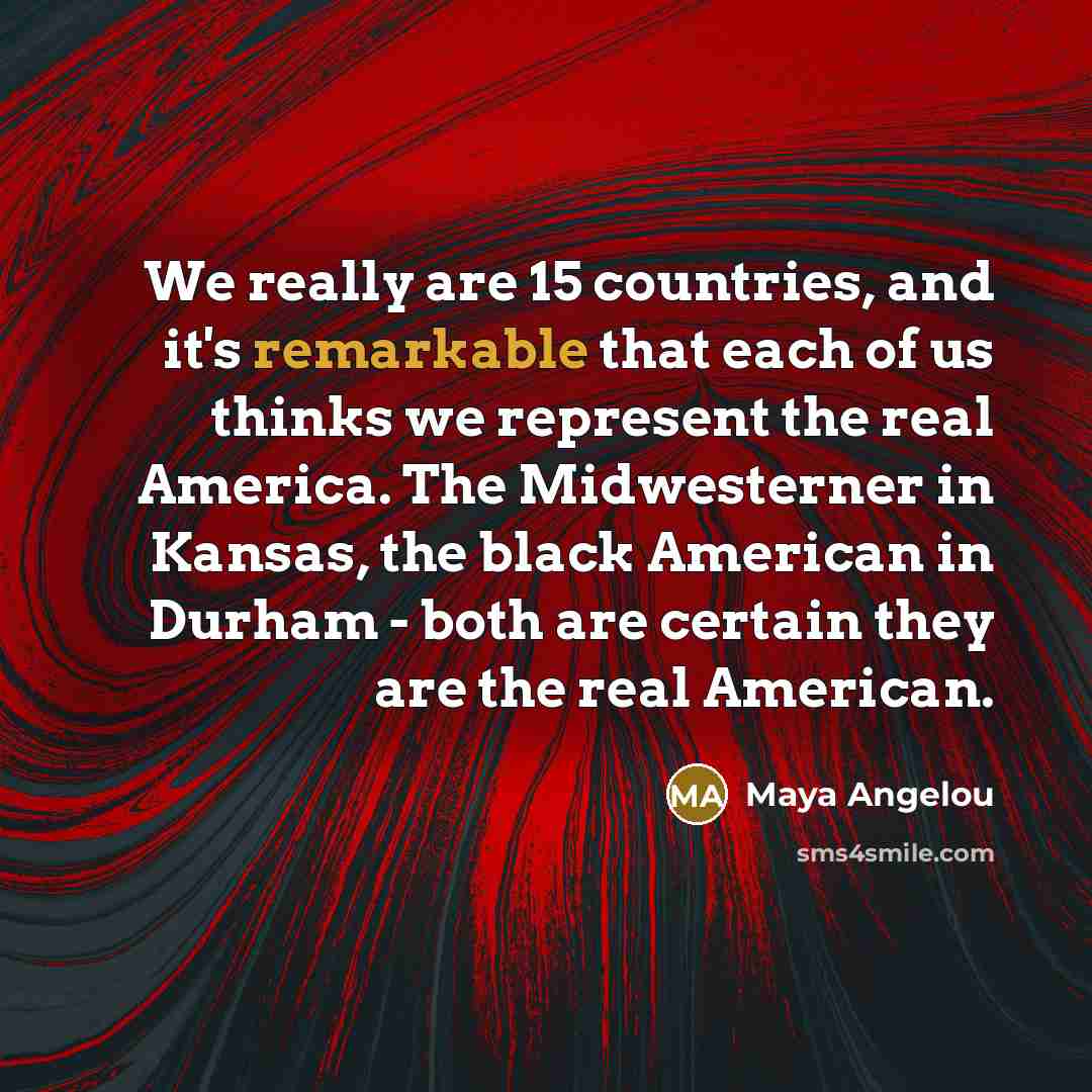 “We really are 15 countries, and it's remarkable that each…” quote by Maya Angelou