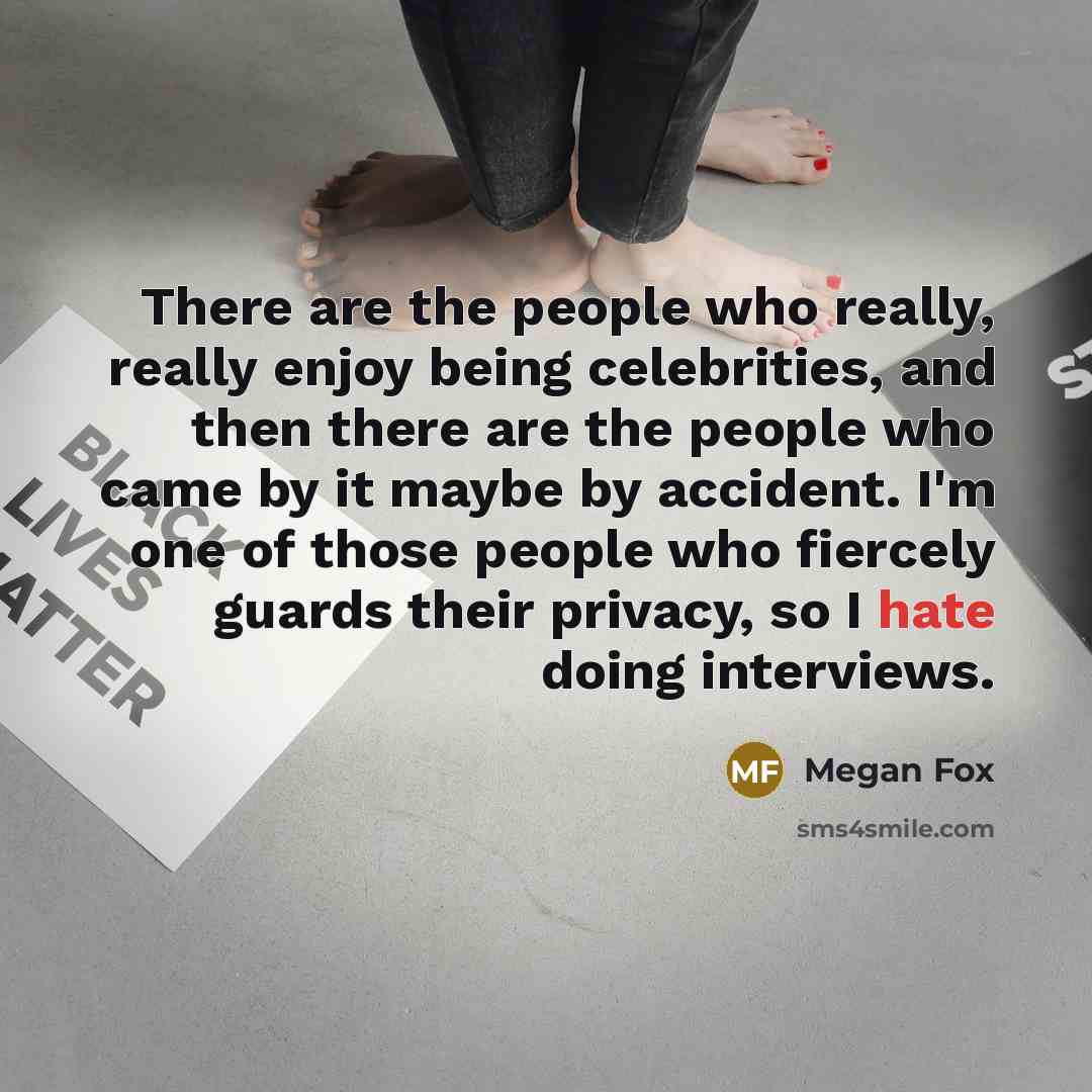 “There are the people who really, really enjoy being celebrities,…” quote by Megan Fox