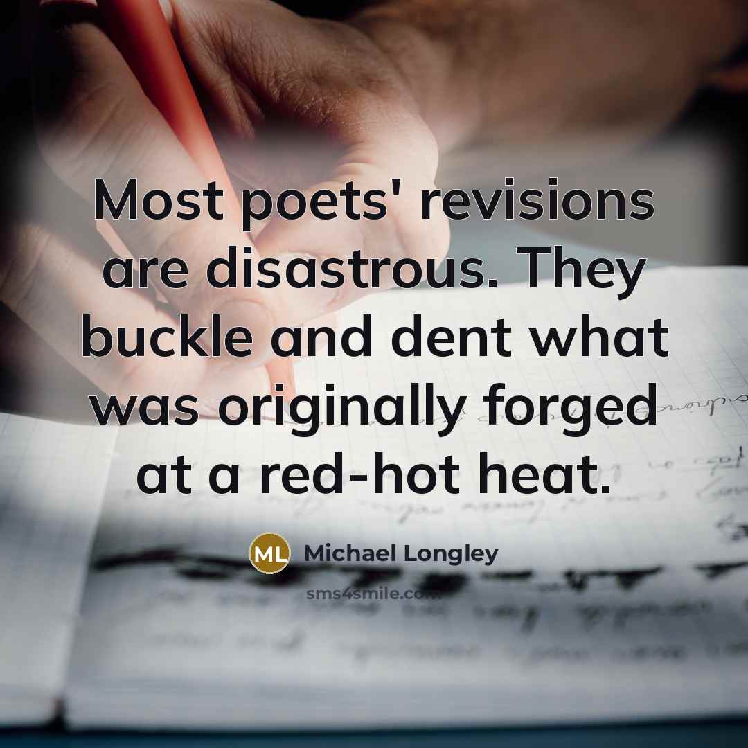 “Most poets' revisions are disastrous. They buckle and dent what…” quote by Michael Longley