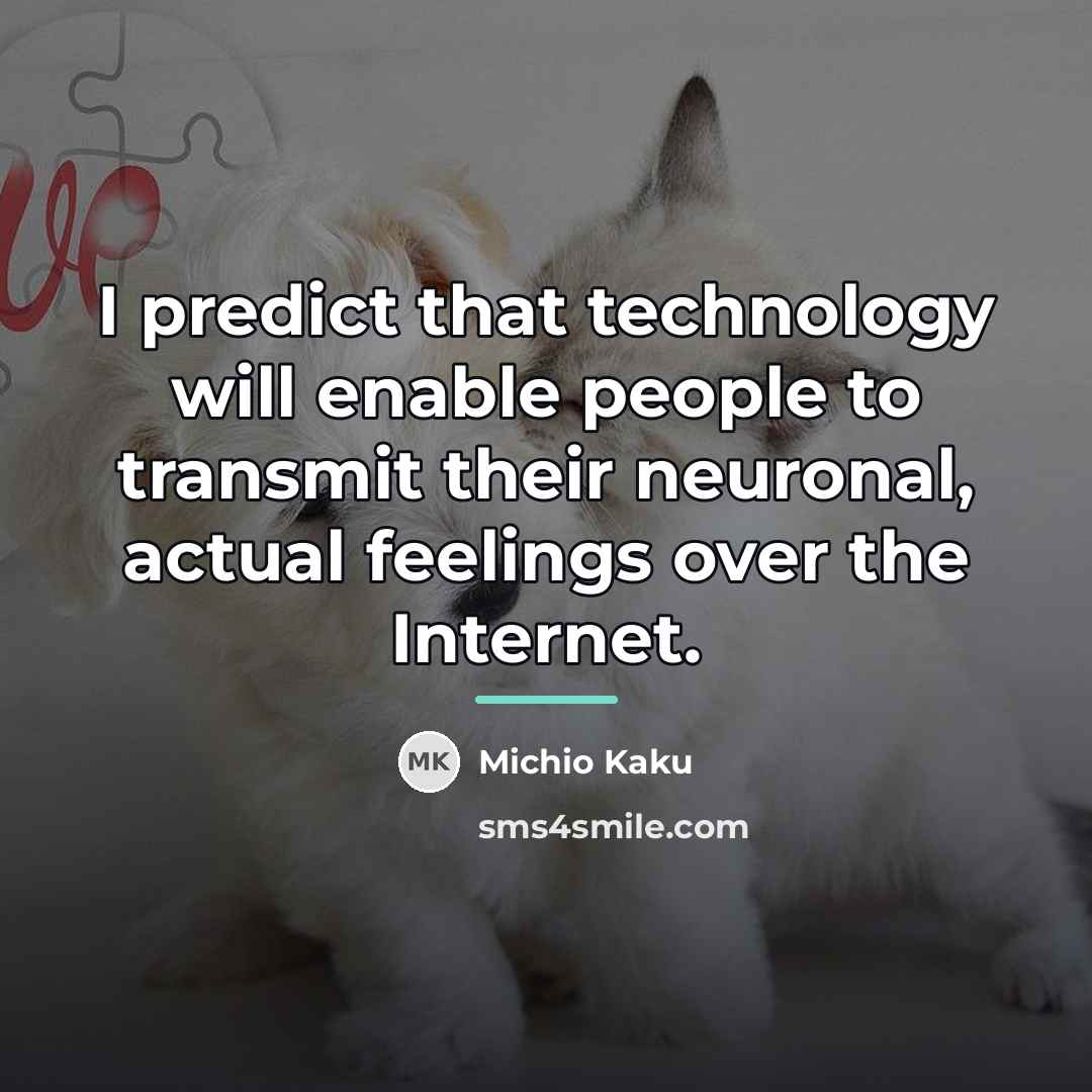 “I predict that technology will enable people to transmit their…” quote by Michio Kaku