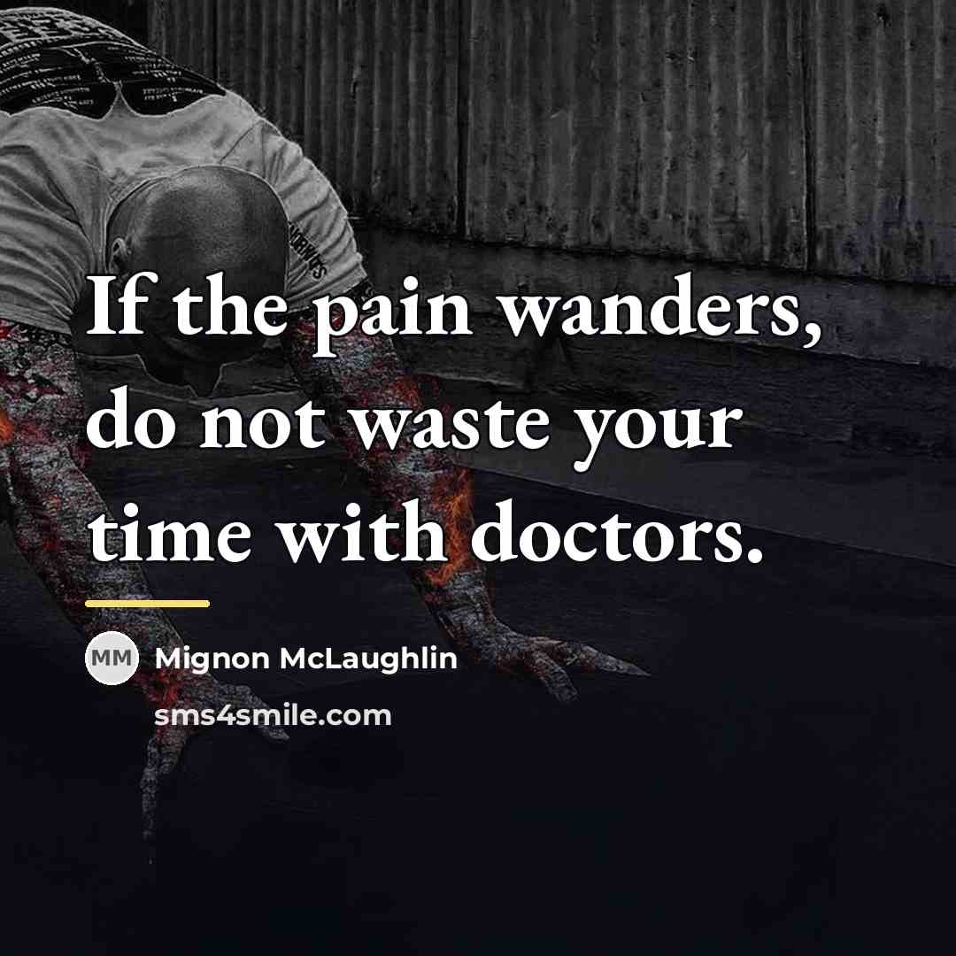 “If the pain wanders, do not waste your time with…” quote by Mignon McLaughlin