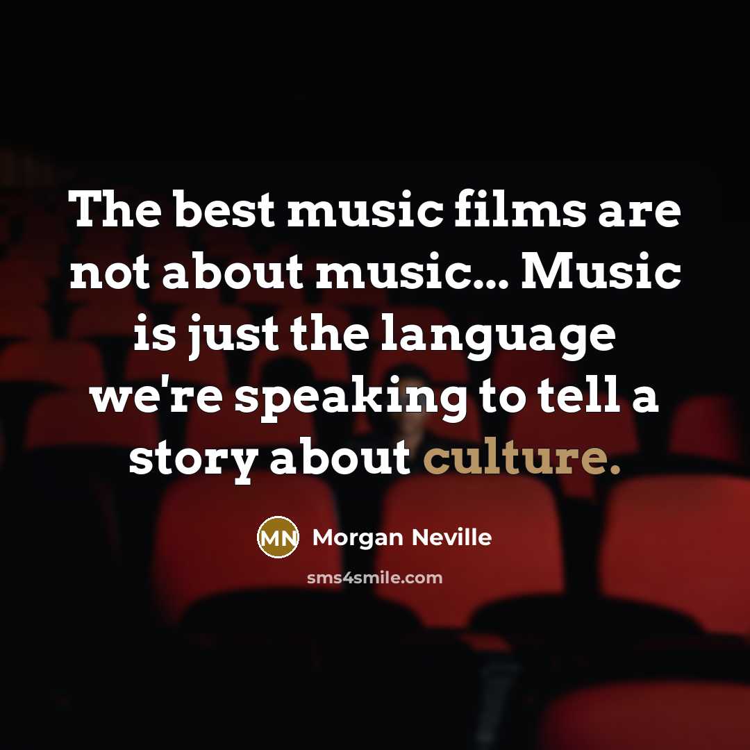 “The best music films are not about music... Music is…” quote by Morgan Neville