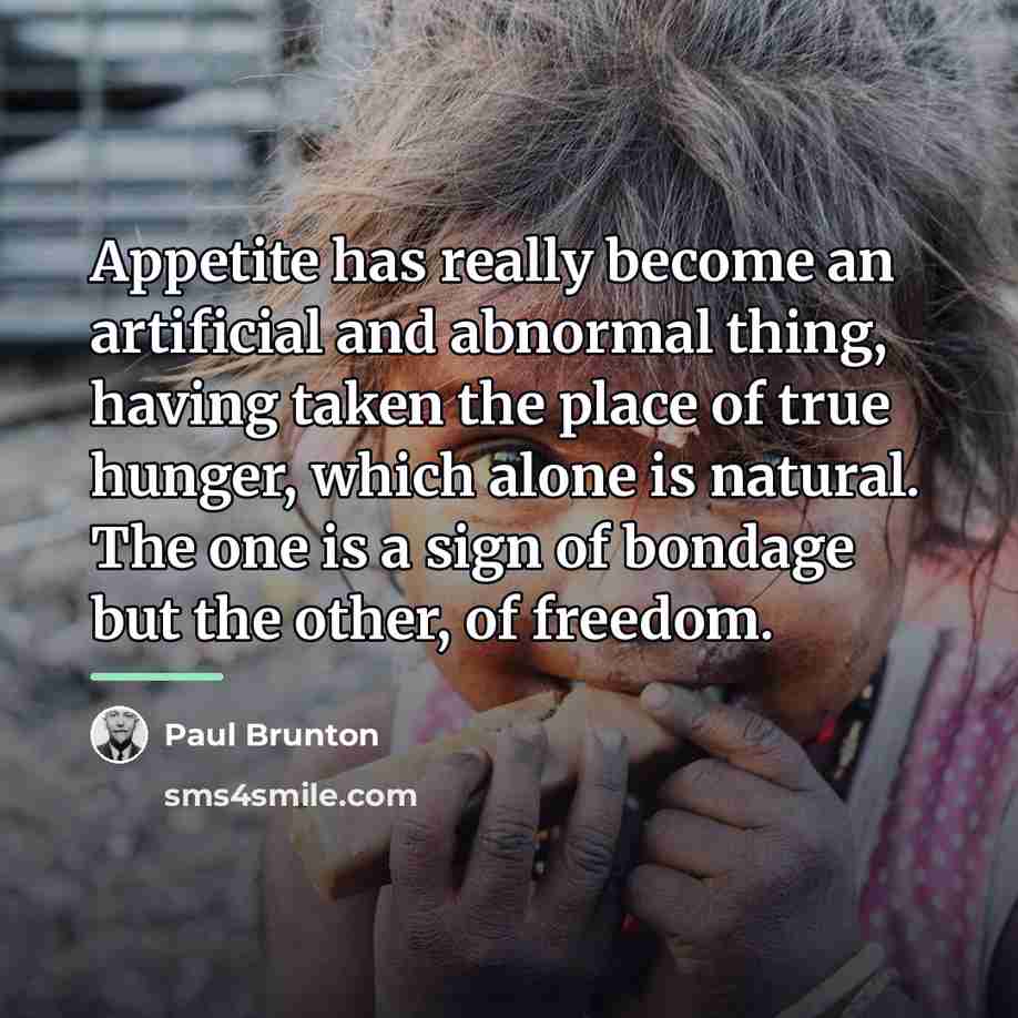 “Appetite has really become an artificial and abnormal thing, having…” quote by Paul Brunton