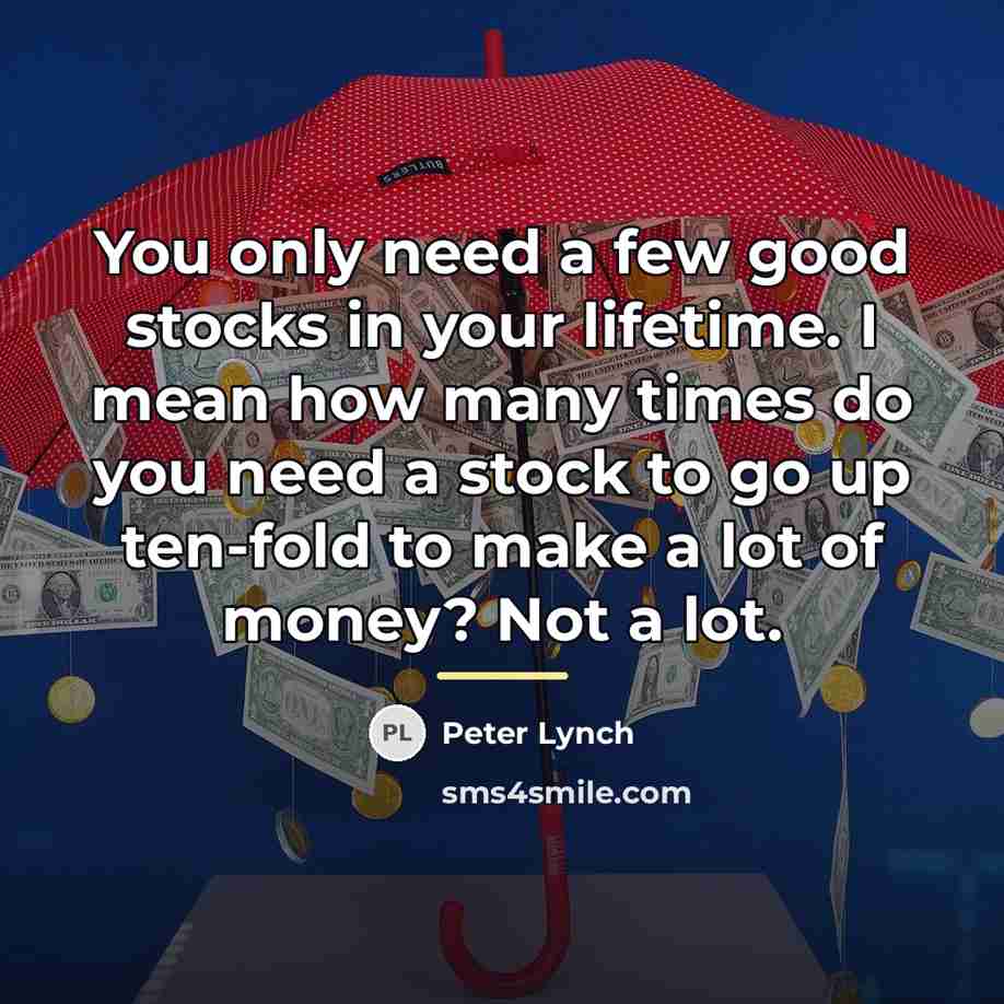“You only need a few good stocks in your lifetime.…” quote by Peter Lynch