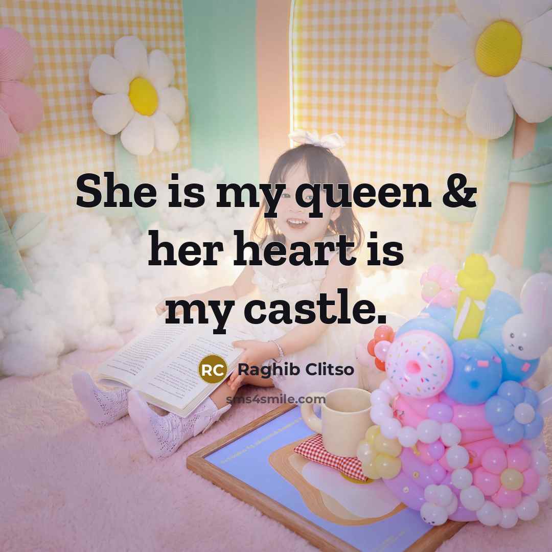 “She is my queen & her heart is my castle.…” quote by Raghib Clitso