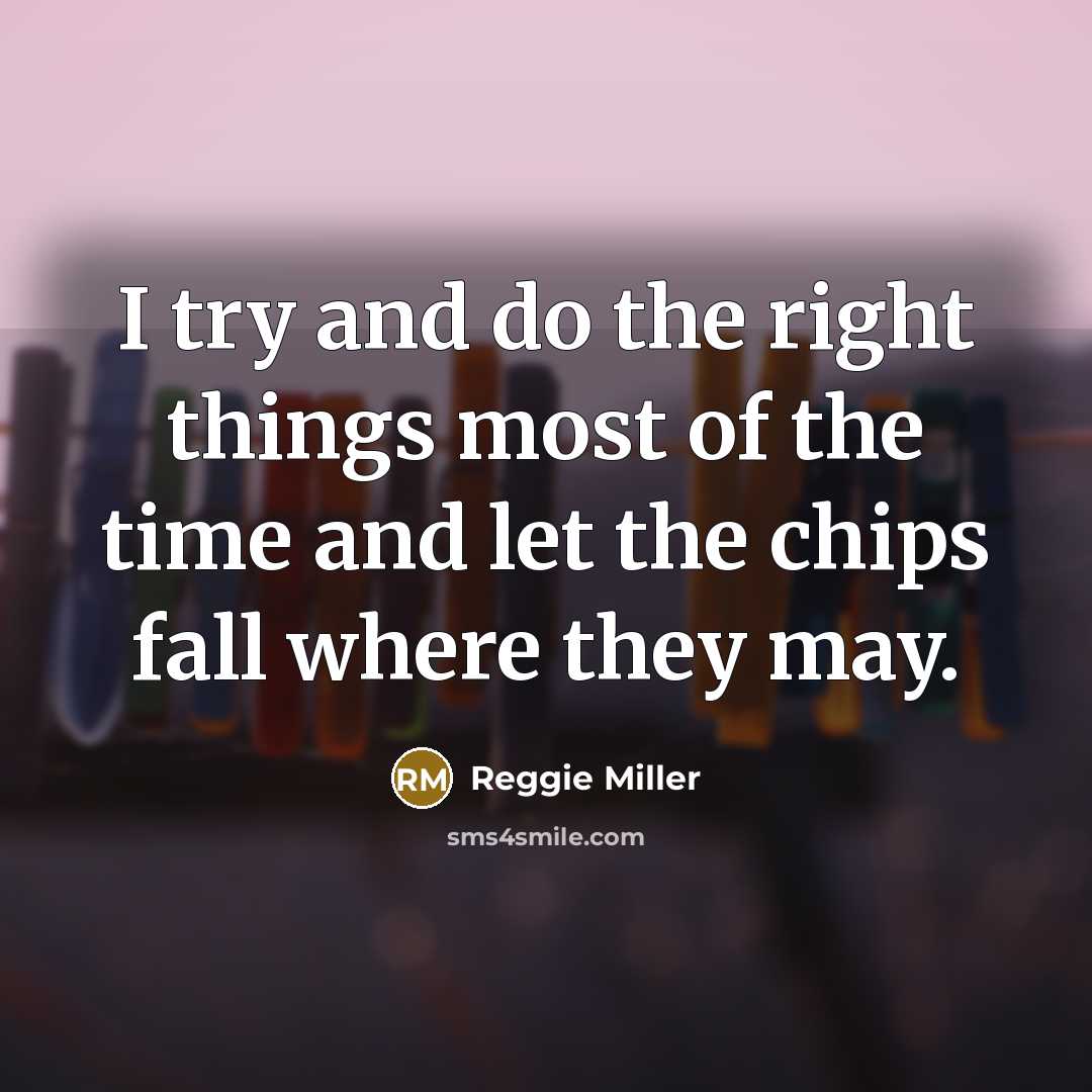 “I try and do the right things most of the…” quote by Reggie Miller
