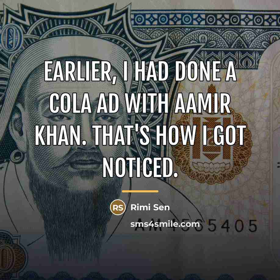 “Earlier, I had done a cola ad with Aamir Khan.…” quote by Rimi Sen