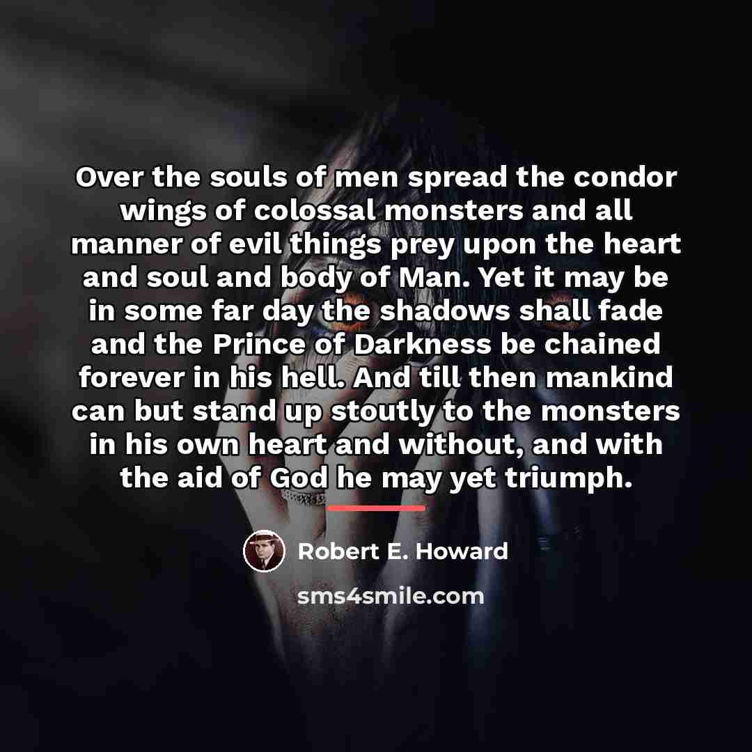 “Over the souls of men spread the condor wings of…” quote by Robert E. Howard