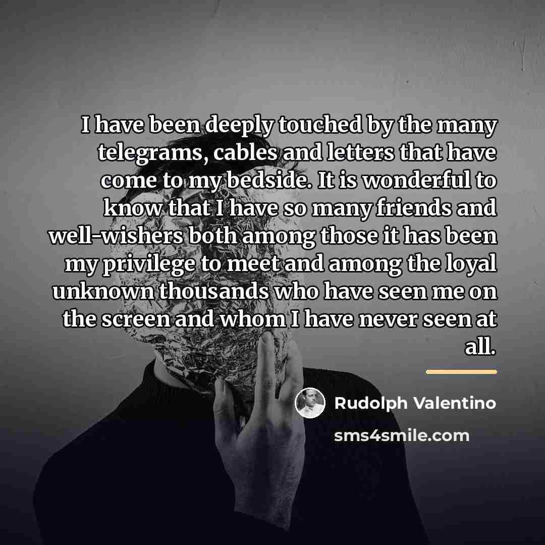 “I have been deeply touched by the many telegrams, cables…” quote by Rudolph Valentino