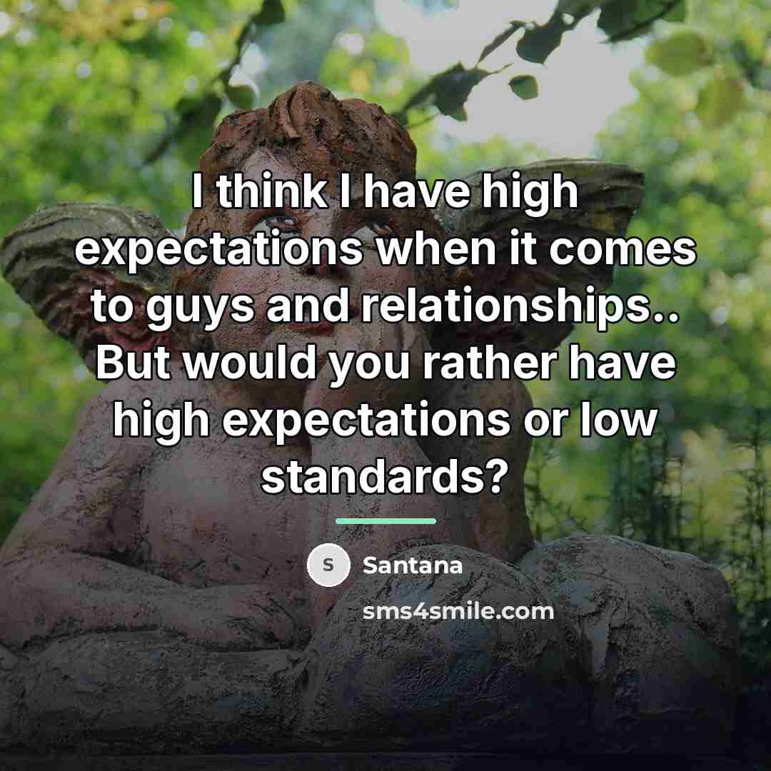 “I think I have high expectations when it comes to…” quote by Santana
