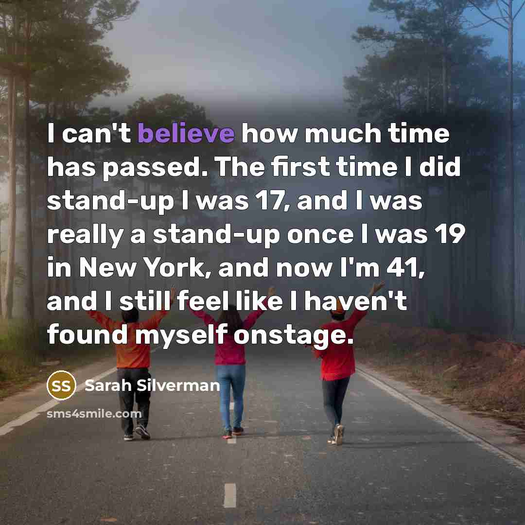 “I can't believe how much time has passed. The first…” quote by Sarah Silverman