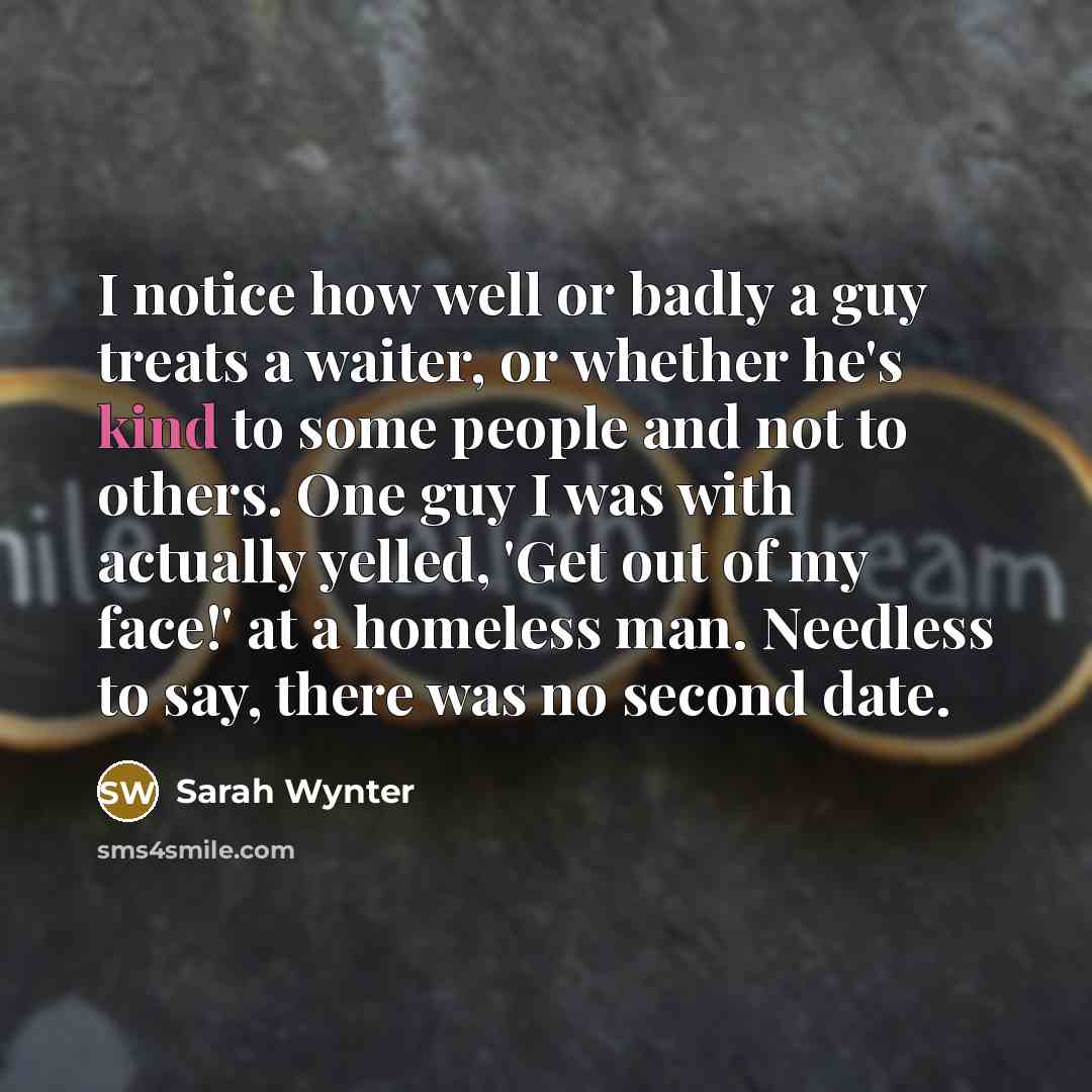 “I notice how well or badly a guy treats a…” quote by Sarah Wynter