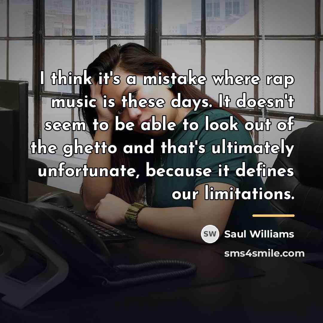 “I think it's a mistake where rap music is these…” quote by Saul Williams
