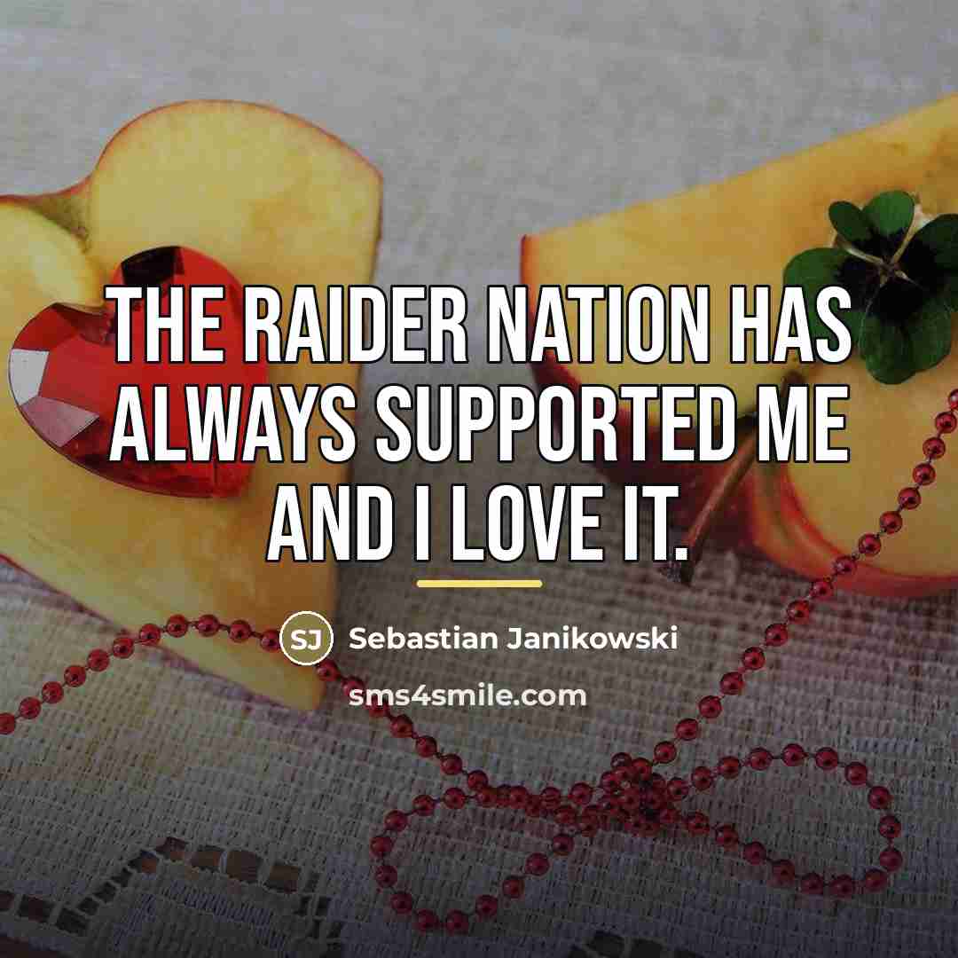 “The Raider Nation has always supported me and I love…” quote by Sebastian Janikowski