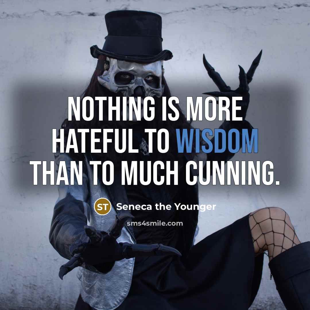 “Nothing is more hateful to wisdom than to much cunning.…” quote by Seneca the Younger