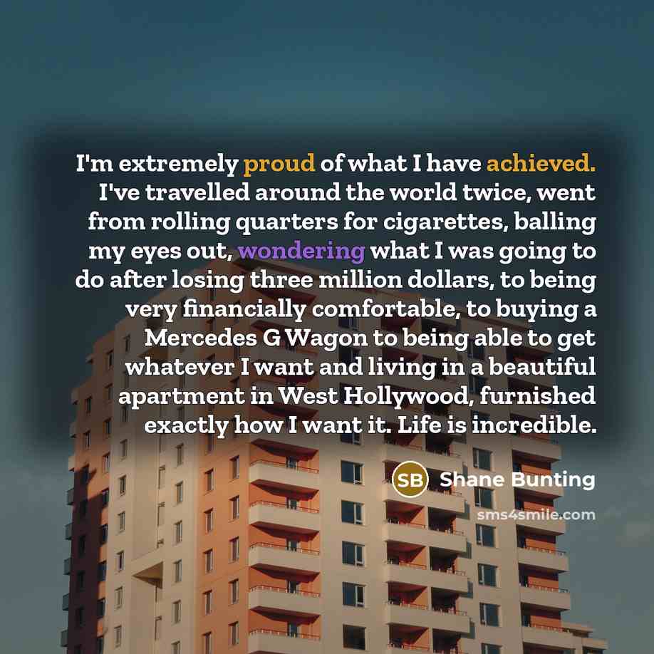 “I'm extremely proud of what I have achieved. I've travelled…” quote by Shane Bunting