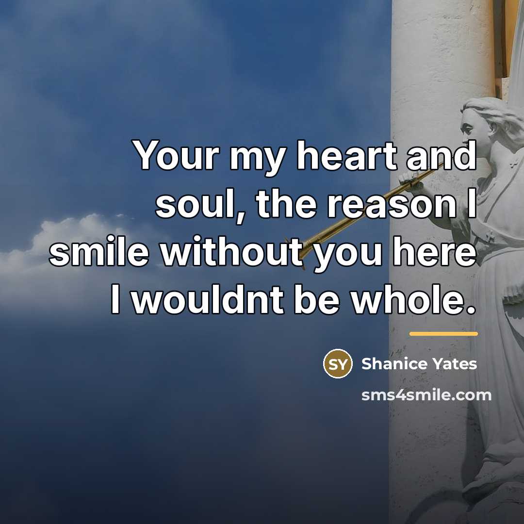 “Your my heart and soul, the reason I smile without…” quote by Shanice Yates