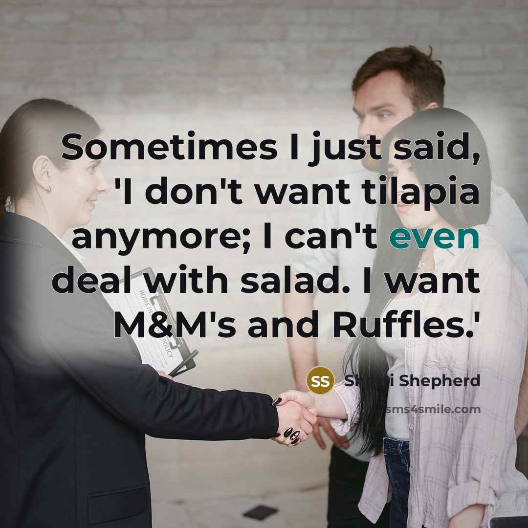 “Sometimes I just said, 'I don't want tilapia anymore; I…” quote by Sherri Shepherd