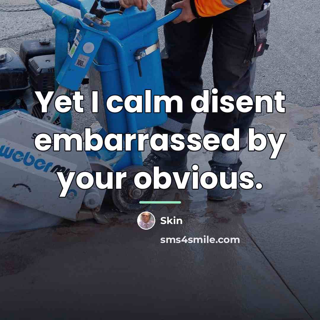 “Yet I calm disent embarrassed by your obvious.…” quote by Skin
