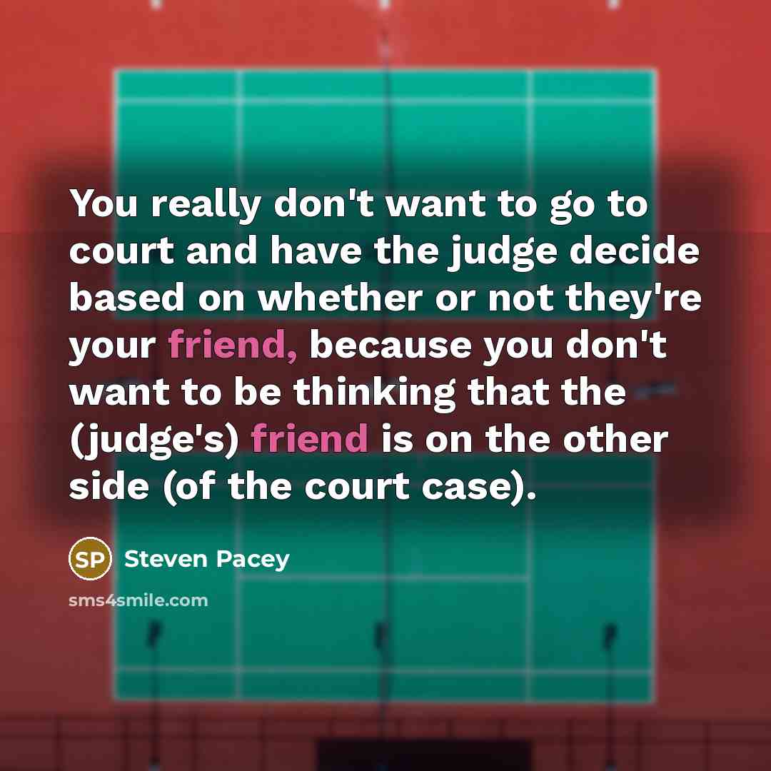 “You really don't want to go to court and have…” quote by Steven Pacey