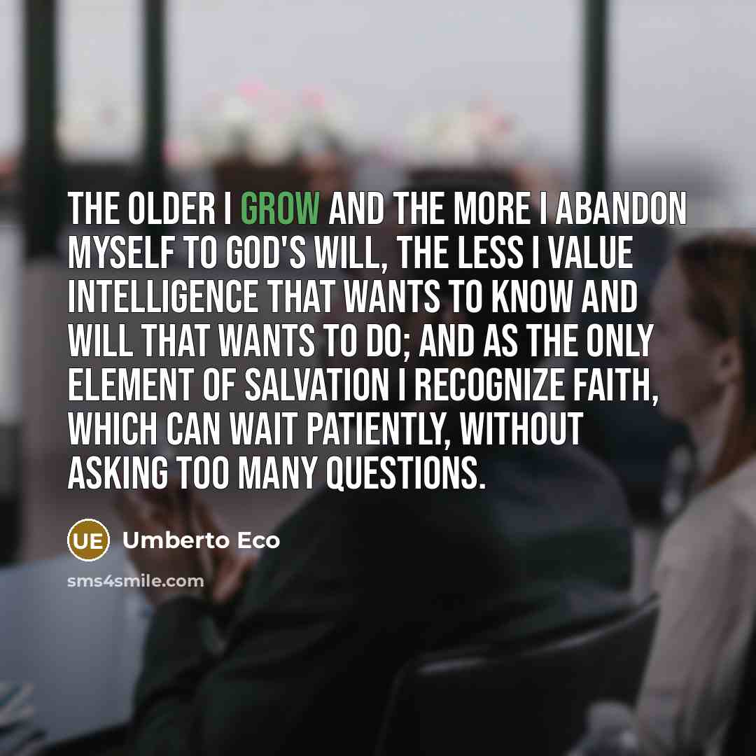 “The older I grow and the more I abandon myself…” quote by Umberto Eco