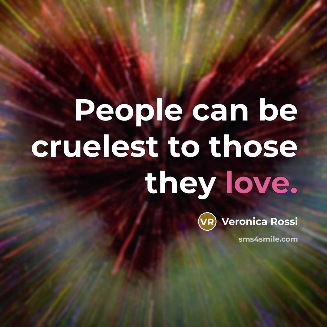 “People can be cruelest to those they love.…” quote by Veronica Rossi