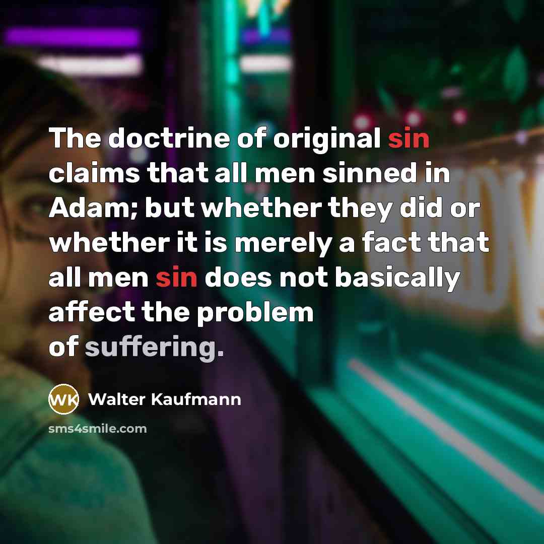 “The doctrine of original sin claims that all men sinned…” quote by Walter Kaufmann