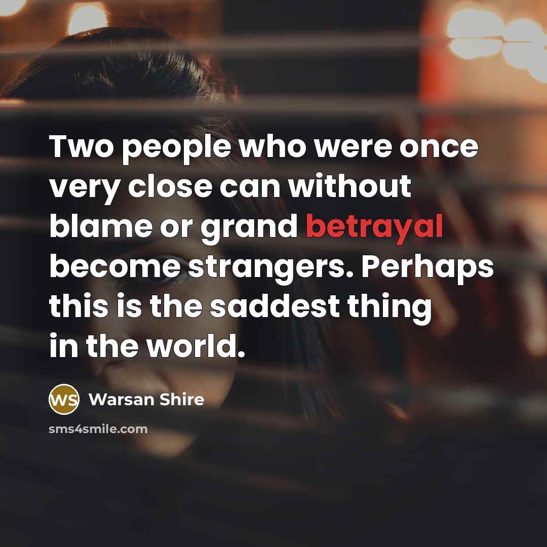 “Two people who were once very close can without blame…” quote by Warsan Shire