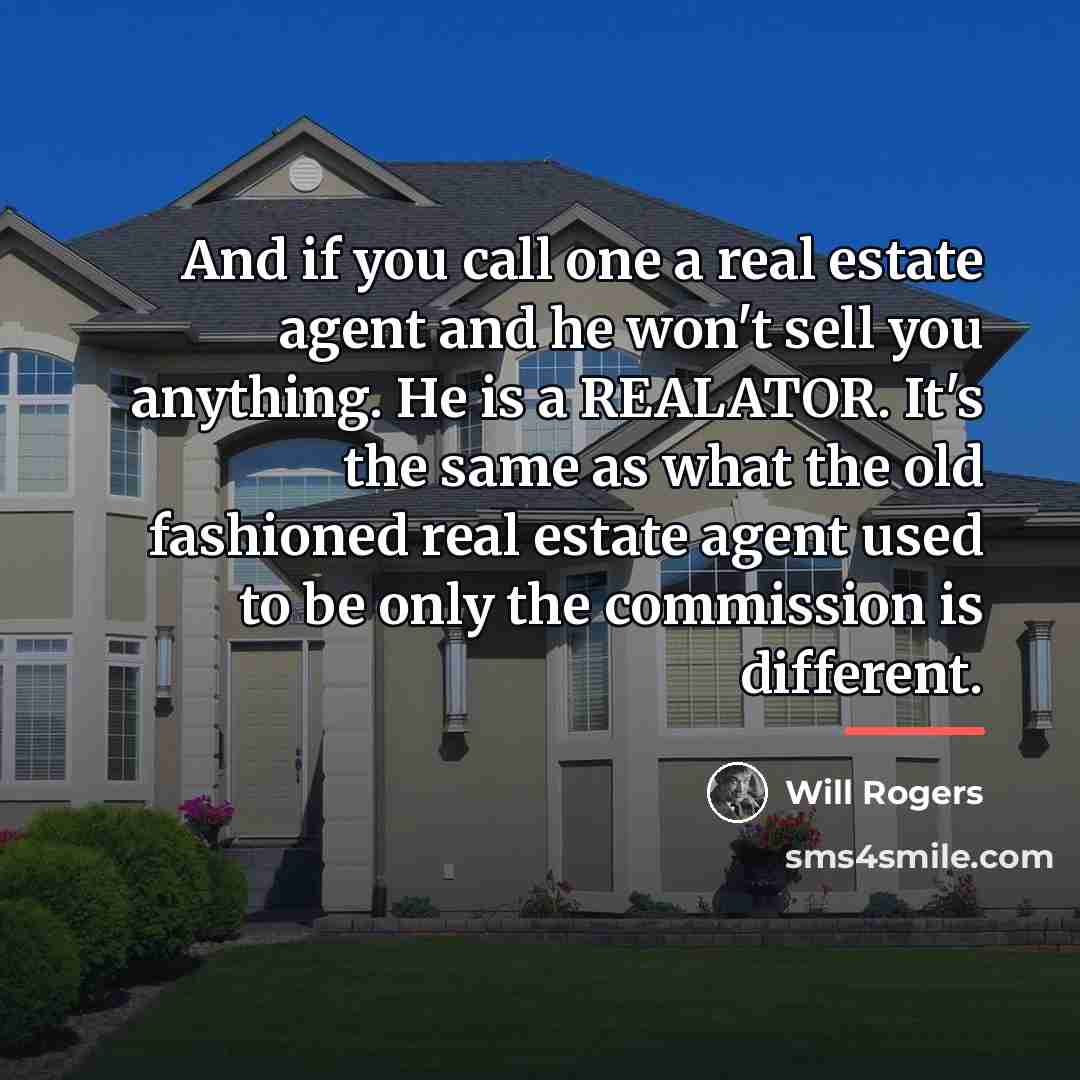 “And if you call one a real estate agent and…” quote by Will Rogers