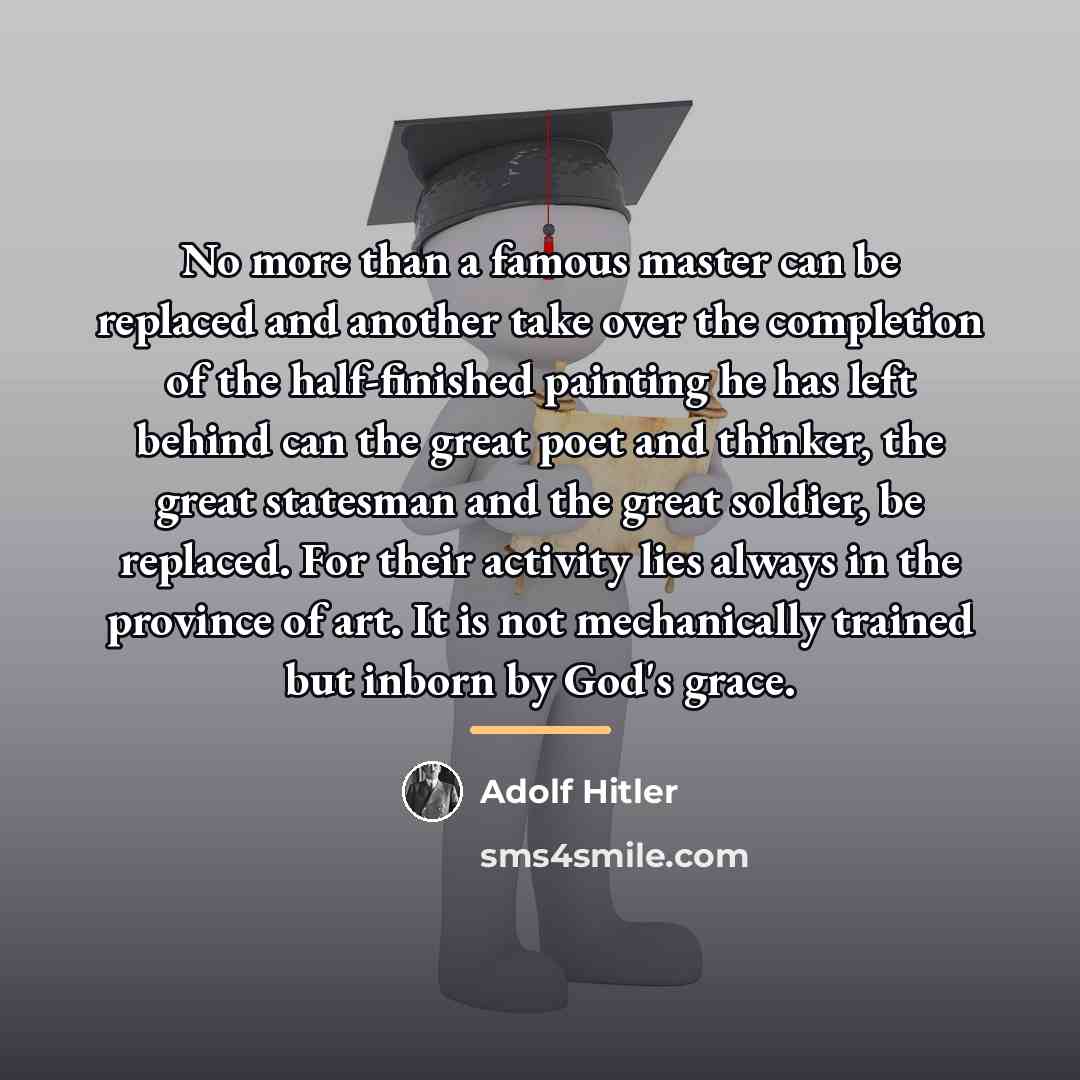 “No more than a famous master can be replaced and…” quote by Adolf Hitler