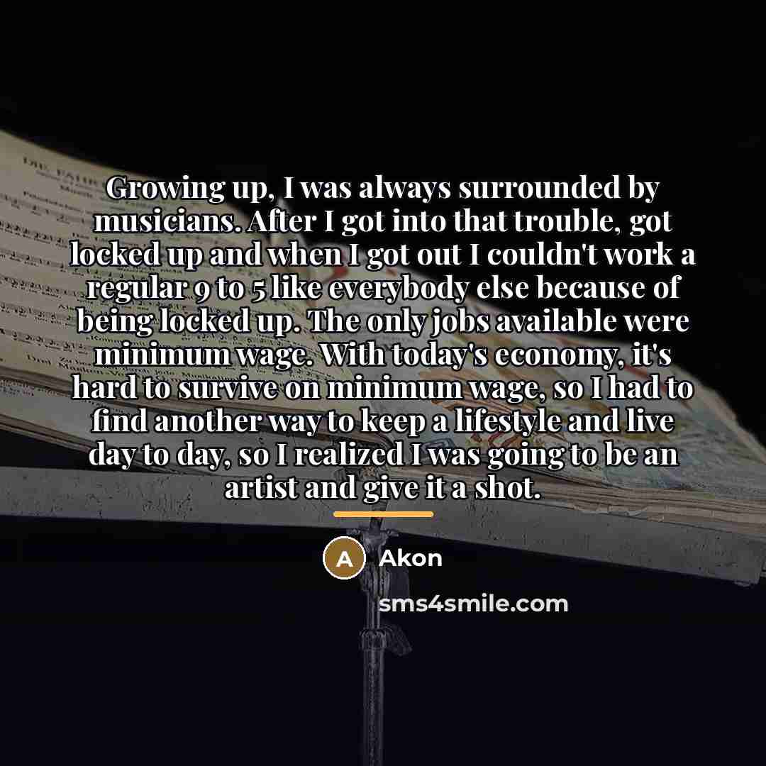 “Growing up, I was always surrounded by musicians. After I…” quote by Akon