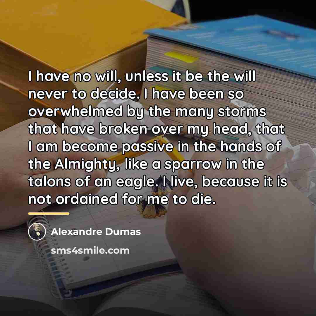 “I have no will, unless it be the will never…” quote by Alexandre Dumas